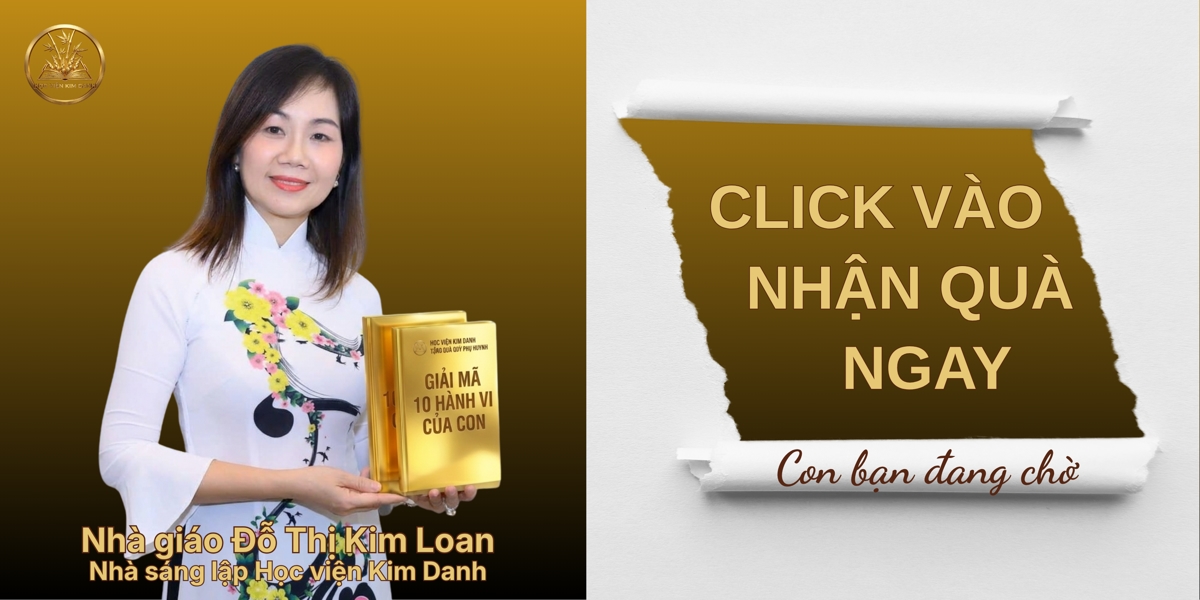 QUÀ TẶNG CHA MẸ - Giải mã 10 hành vi "tưởng hư" của con 24 Nhà sáng lập học viện Kim Danh tặng Giải mã 10 hành vi của con