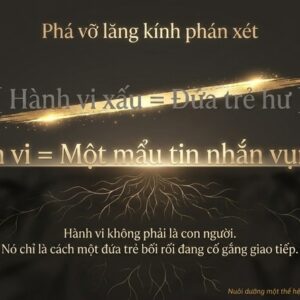 5. Khi cha mẹ nhìn thấy hành vi, còn điều gì đang bị bỏ sót_03 (1)